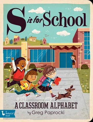 S is for School: A Classroom Alphabet - Lindsey Paige